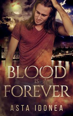 Blood Is Forever by Asta Idonea