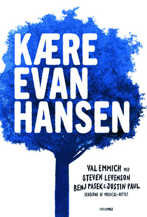 Kære Evan Hansen by Benj Passek, Steven Levenson, Christian Bach, Justin Paul, Val Emmich