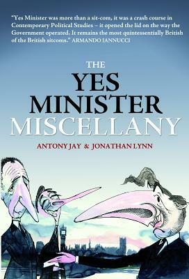 The Yes Minister Miscellany by Anthony Jay, Jonathan Lynn