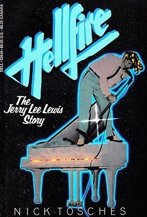Hellfire: The Jerry Lee Lewis story by Nick Tosches, Nick Tosches