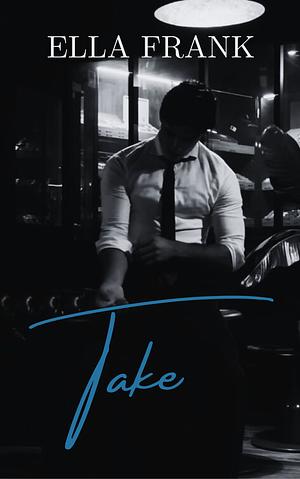 Take by Ella Frank