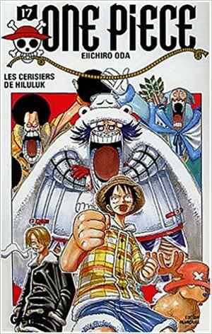 One Piece, Tome 17: Les cerisiers de Hiluluk by Eiichiro Oda