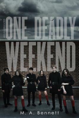 One Deadly Weekend by M.A. Bennett