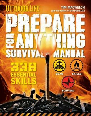 Prepare for Anything (Outdoor Life): 338 Essential Skills Pandemic and Virus Preparation Disaster Preparation Protection Family Safety by Tim MacWelch