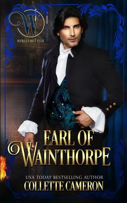 Earl of Wainthorpe: Seductive Scoundrels by Collette Cameron