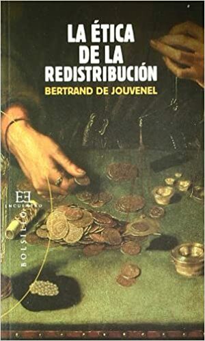 La ética de la redistribución by Bertrand de Jouvenel