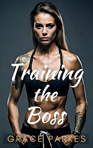 Training The Boss by Grace Parkes