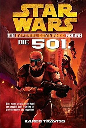 Star Wars Imperial Commando, Band 1: Die 501. by Karen Traviss