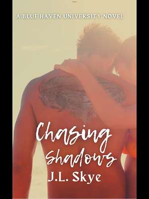 Chasing Shadows  by JL Skye