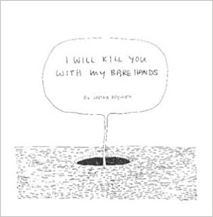 I Will Kill You With My Bare Hands by Jessica Hayworth