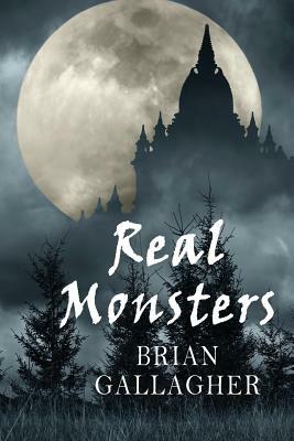Real Monsters by Brian Gallagher