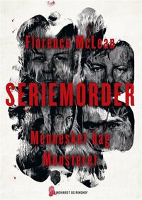 Seriemorder - mennesket bag monsteret by Florence McLean