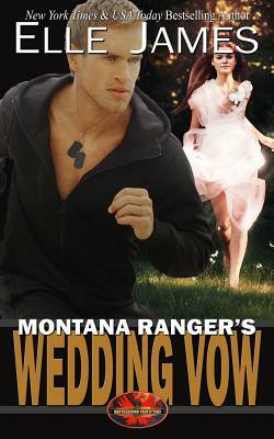 Montana Ranger's Wedding Vow by Elle James