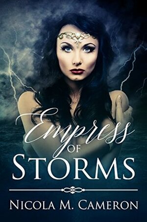 Empress of Storms by Nicola M. Cameron, Nicola Cameron