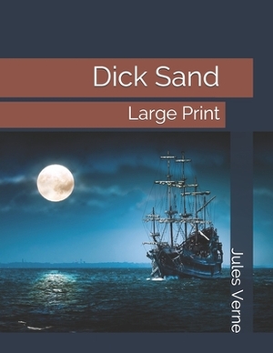 Dick Sand: Large Print by Jules Verne