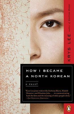 How I Became a North Korean: A Novel by Krys Lee, Krys Lee