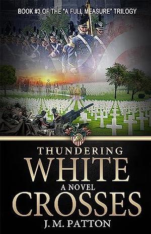 Thundering White Crosses: A Novel by Nancy Laning, J.M. Patton, Raeghan Rebstock