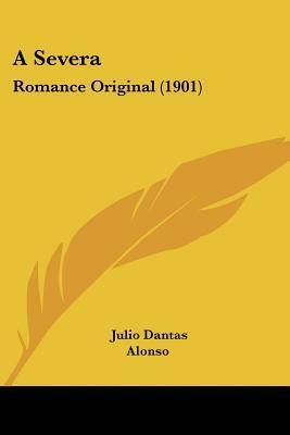 A Severa: Romance Original (1901) by Júlio Dantas