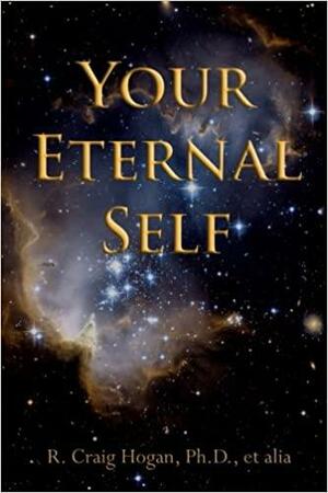 Your Eternal Self by R. Craig Hogan