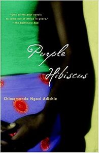 Purple Hibiscus by Chimamanda Ngozi Adichie