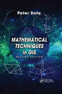 Mathematical Techniques in GIS by Peter Dale