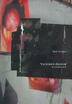 Visceral Pleasures by Vaughan Oliver, Rick Poynor