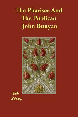 The Pharisee And The Publican by John Bunyan