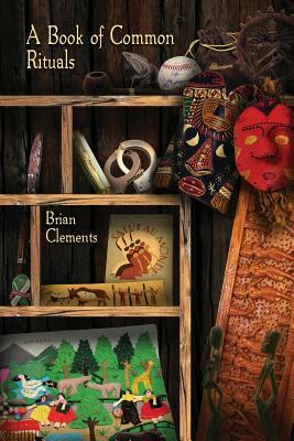 A Book of Common Rituals by Brian Clements