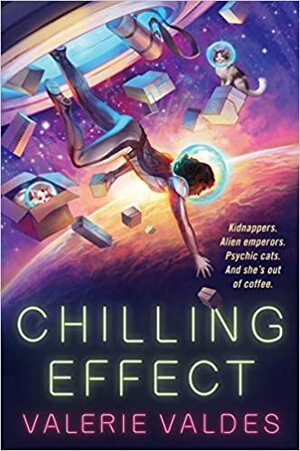 Chilling Effect by Valerie Valdes