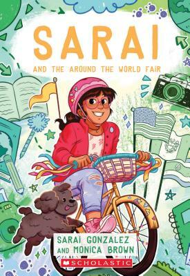 Sarai and the Around the World Fair, Volume 4 by Sarai Gonzalez, Monica Brown