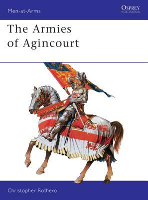 The Armies of Agincourt by Christopher Rothero