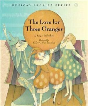 The Love for Three Oranges by Elzbieta Gaudasinska, Sergei Prokofiev