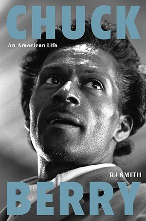 Chuck Berry: An American Life by R. J. Smith