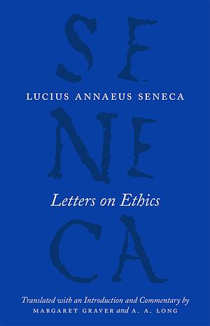 Letters on Ethics by Lucius Annaeus Seneca