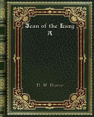 Jean of the Lazy A by B. M. Bower