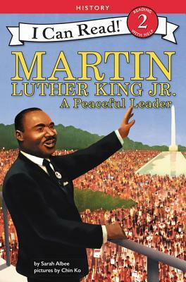 Martin Luther King Jr.: A Peaceful Leader by Sarah Albee