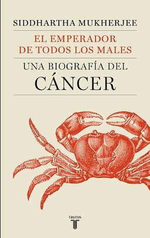 El emperador de todos los males: Una biografía del cáncer by Siddhartha Mukherjee