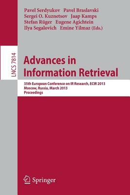 Advances in Information Retrieval: 35th European Conference on IR Research, Ecir 2013, Moscow, Russia, March 24-27, 2013, Proceedings by 