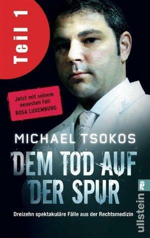 Dem Tod auf der Spur, Teil 1 by Michael Tsokos, Veit Etzold