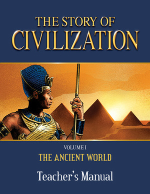 The Story of Civilization Teacher's Manual: VOLUME I - The Ancient World by Tan Books