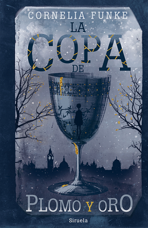 La copa de plomo y oro by Cornelia Funke
