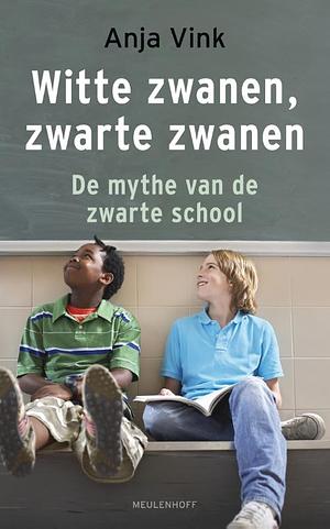 Witte zwanen, zwarte zwanen: de mythe van de zwarte school by Anja Vink