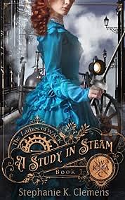 A Study in Steam by Stephanie K. Clemens