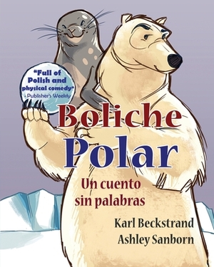 Boliche polar: Un cuento sin palabras by Karl Beckstrand