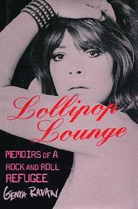 Lollipop Lounge: Memoirs of a Rock and Roll Refugee by Genya Ravan