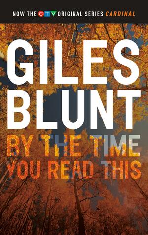 By the Time You Read This by Giles Blunt