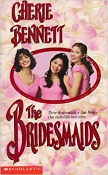 The Bridesmaids by Cherie Bennett