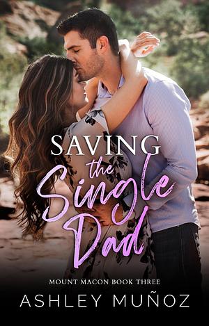 Saving the Single Dad by Ashley Munoz