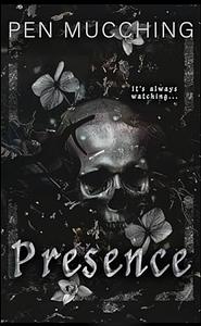 Presence: A Paranormal Horror Romance by Pen Mucching, Pen Mucching