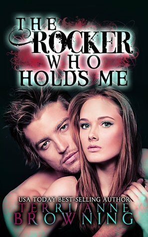 The Rocker Who Holds Me by Terri Anne Browning
